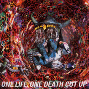 One Life, One Death Cut Up