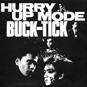 BUCK-TICK 「HURRY UP MODE」-